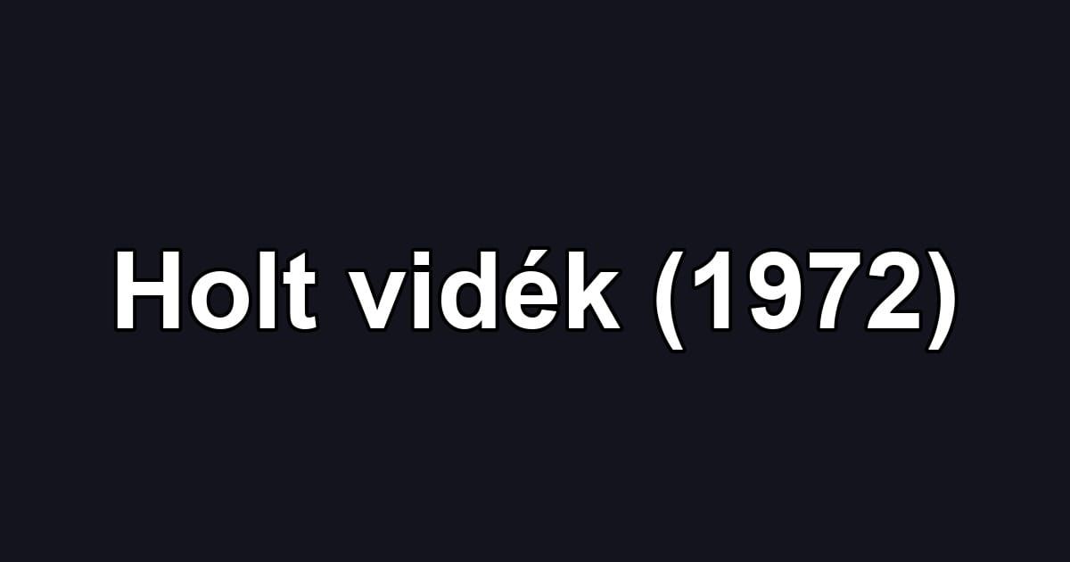 Holt vidék (1972)