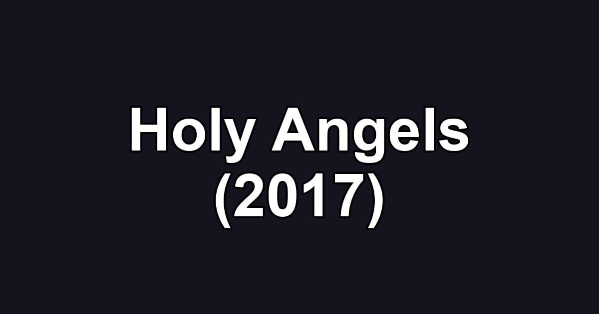 Holy Angels (2017)