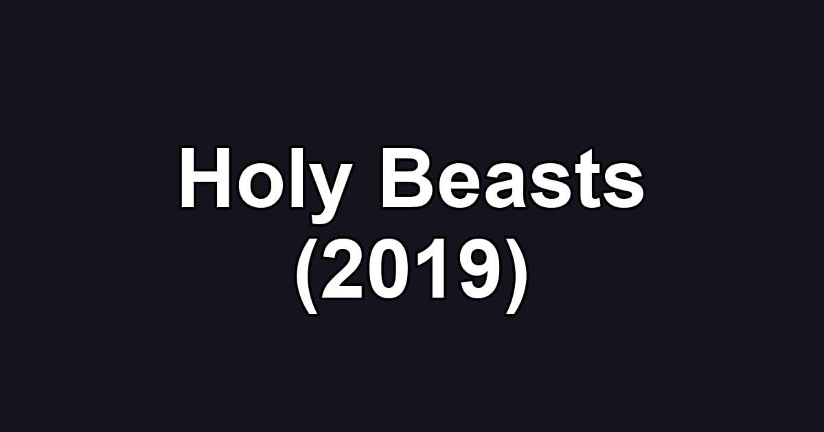 Holy Beasts (2019)