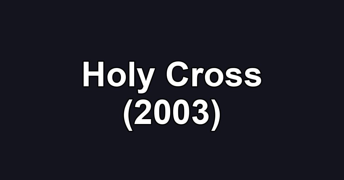 Holy Cross (2003)
