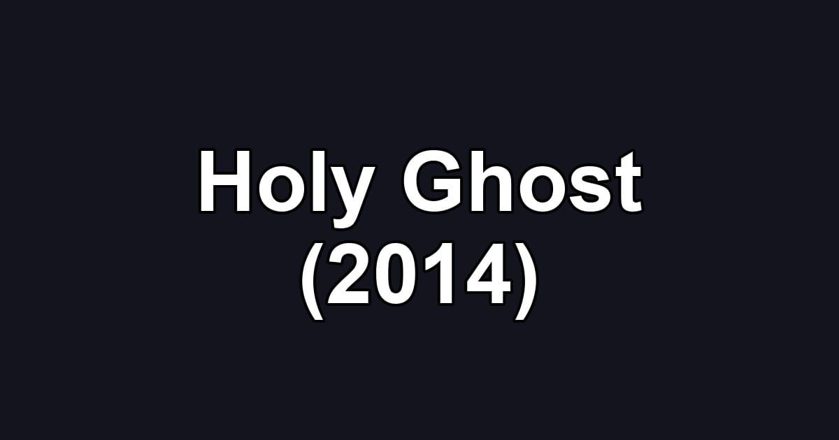 Holy Ghost (2014)