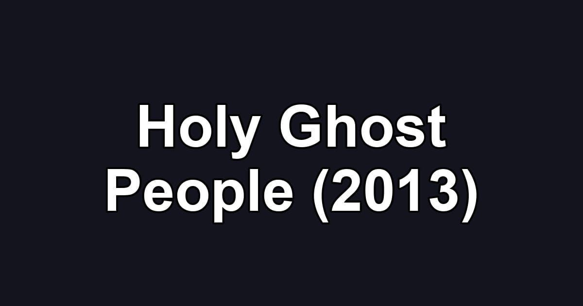 Holy Ghost People (2013)