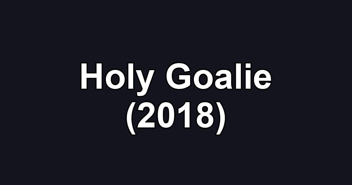 Holy Goalie (2018)
