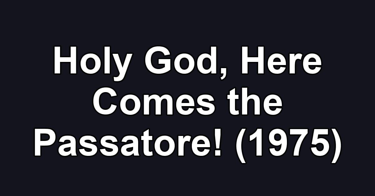 Holy God, Here Comes the Passatore! (1975)