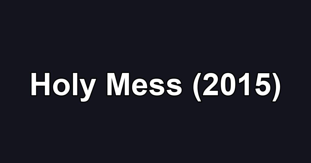 Holy Mess (2015)