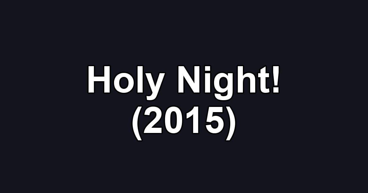 Holy Night! (2015)
