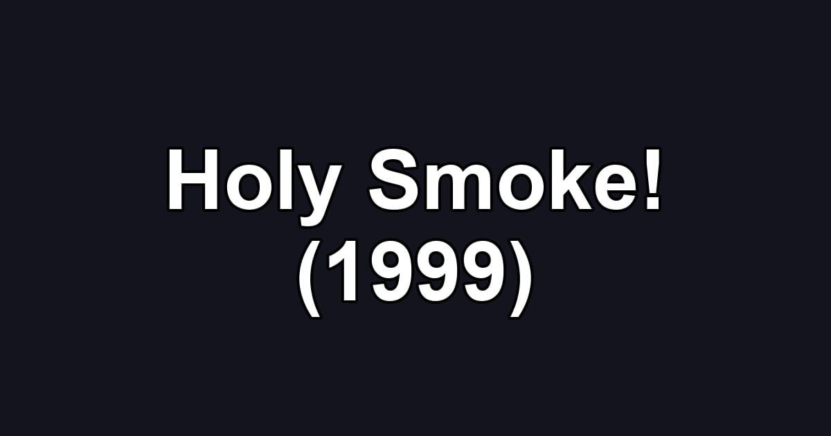 Holy Smoke! (1999)