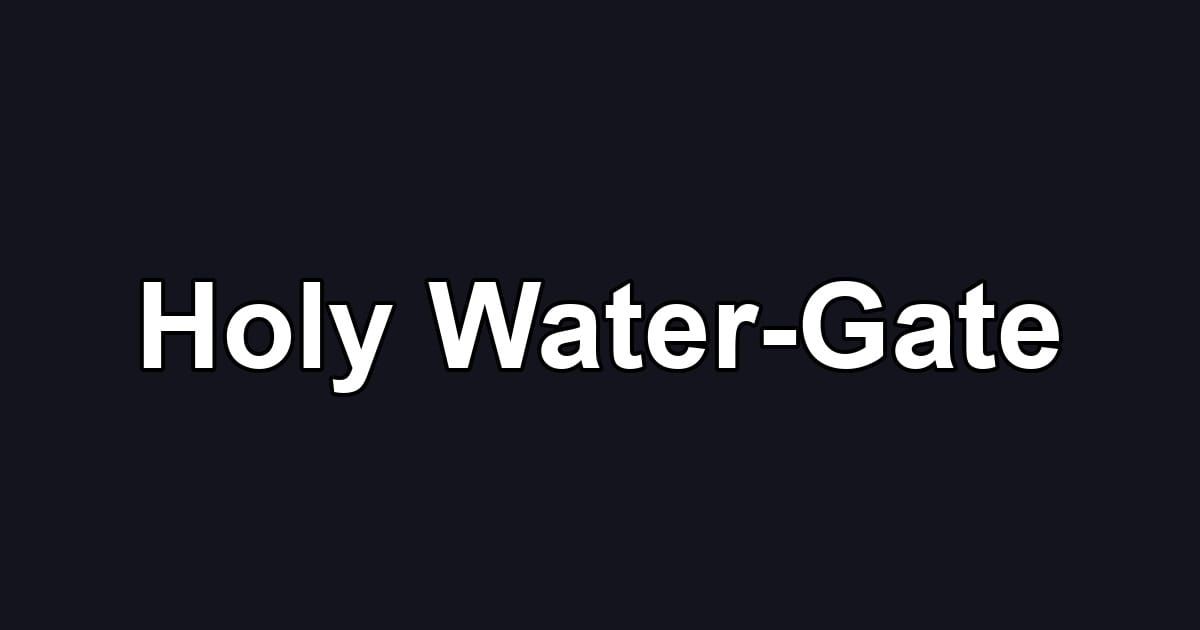 Holy Water-Gate