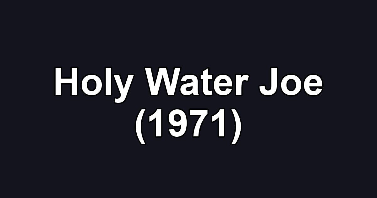 Holy Water Joe (1971)