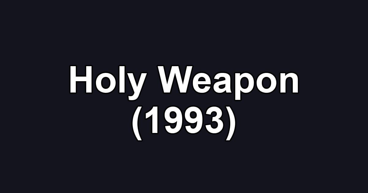 Holy Weapon (1993)