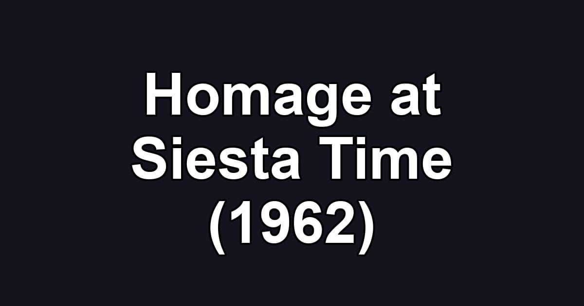 Homage at Siesta Time (1962)