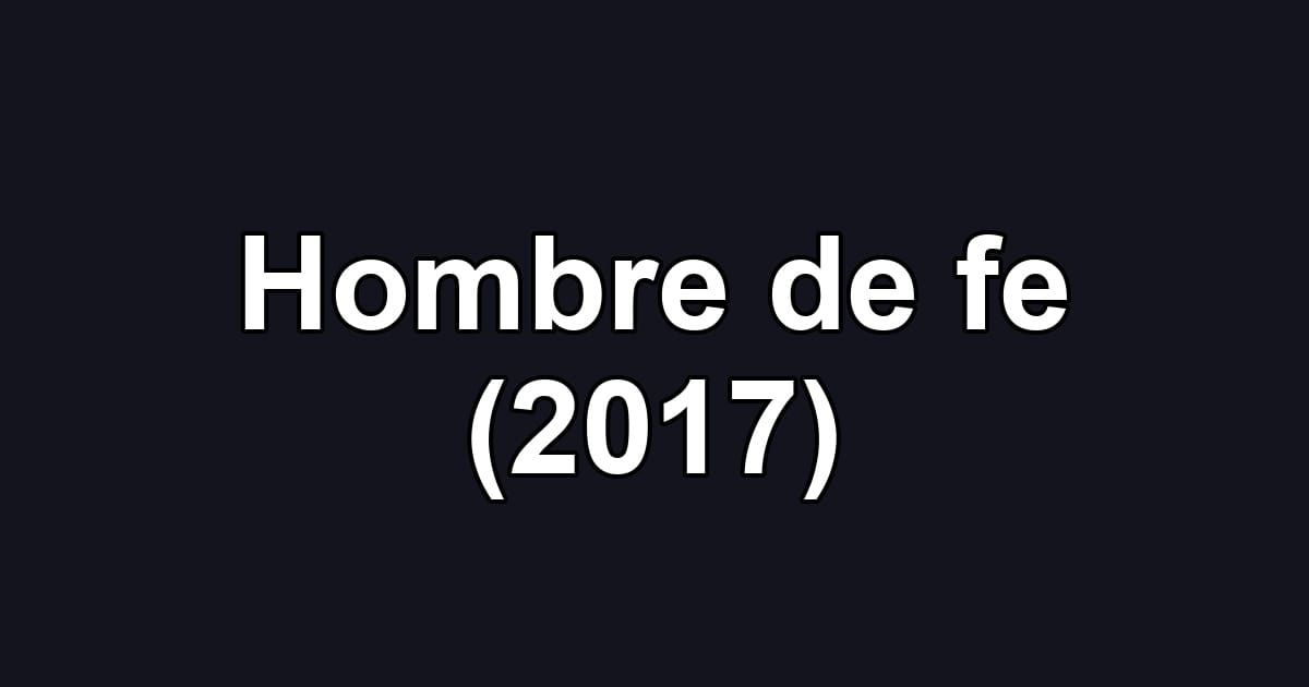 Hombre de fe (2017)