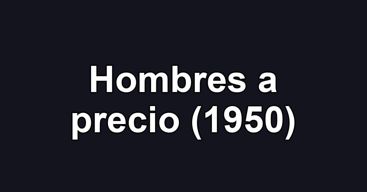 Hombres a precio (1950)