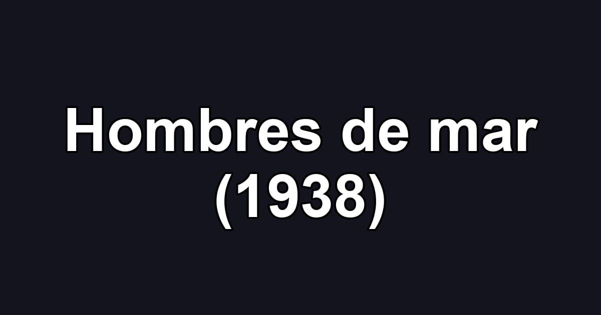 Hombres de mar (1938)