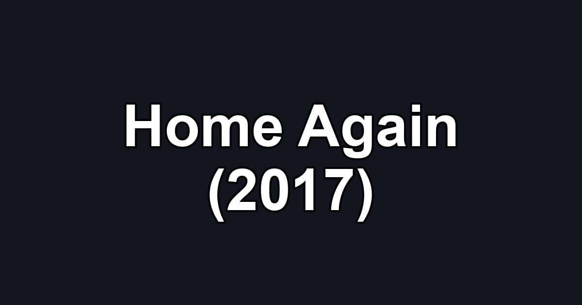 Home Again (2017)