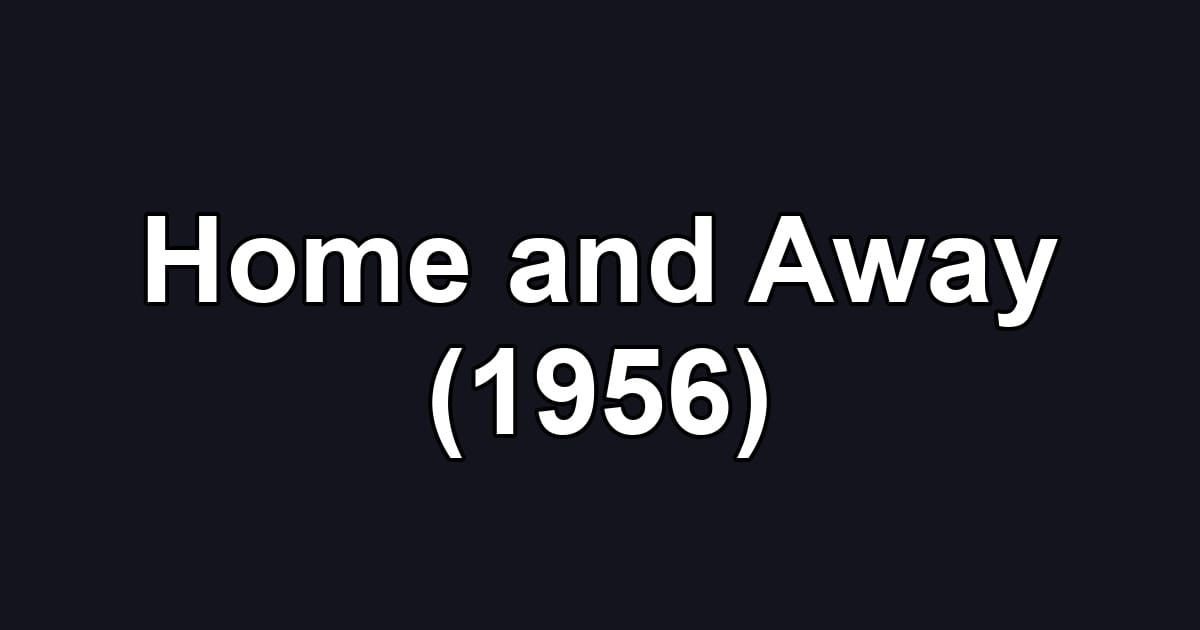 Home and Away (1956)