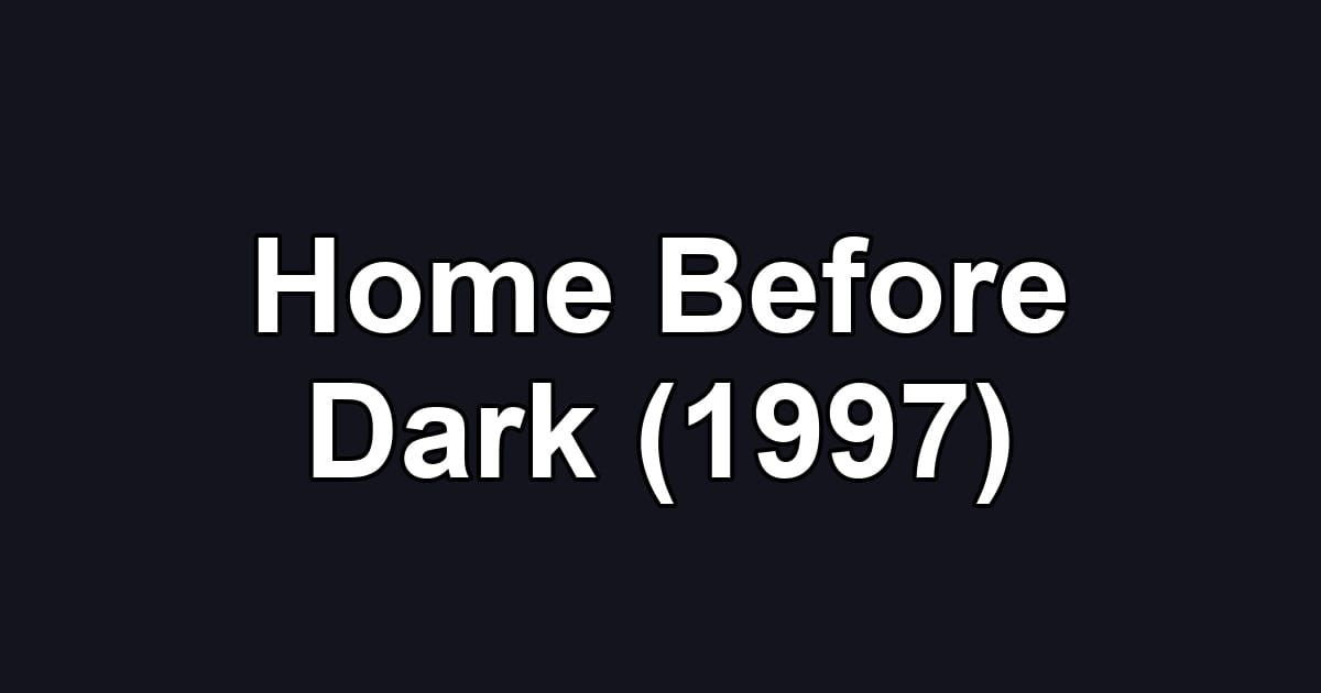 Home Before Dark (1997)