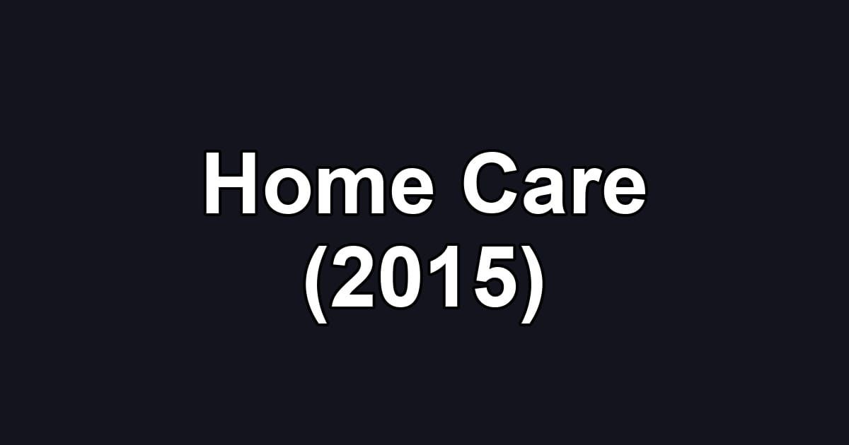 Home Care (2015)