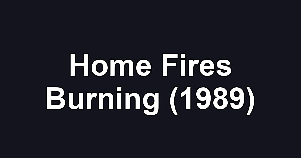 Home Fires Burning (1989)