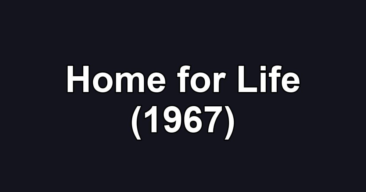 Home for Life (1967)