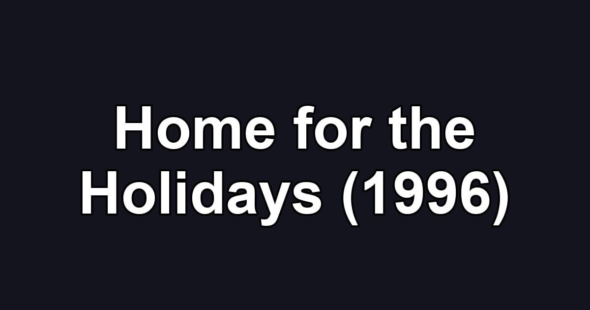 Home for the Holidays (1996)
