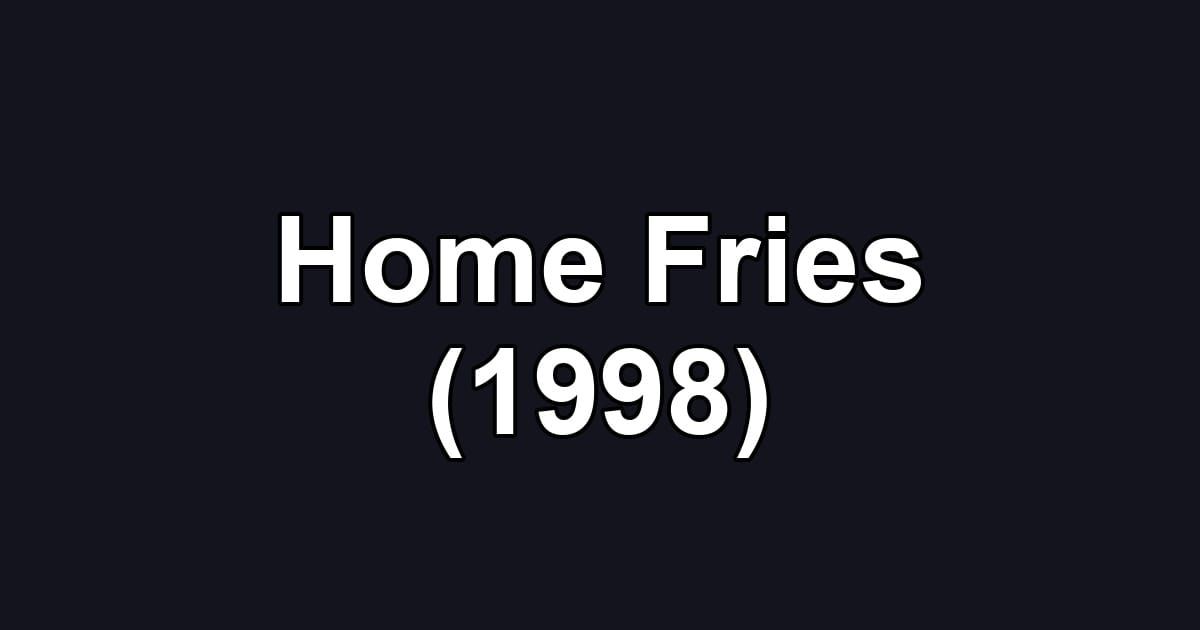 Home Fries (1998)