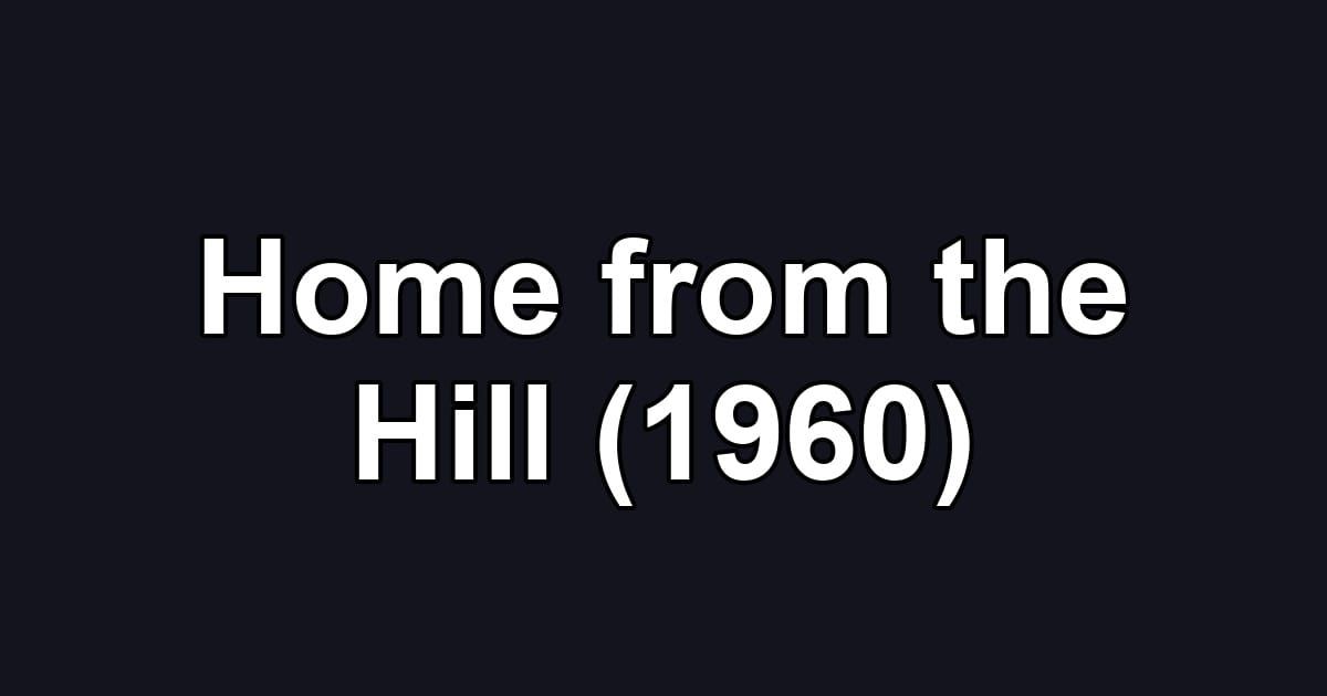 Home from the Hill (1960)