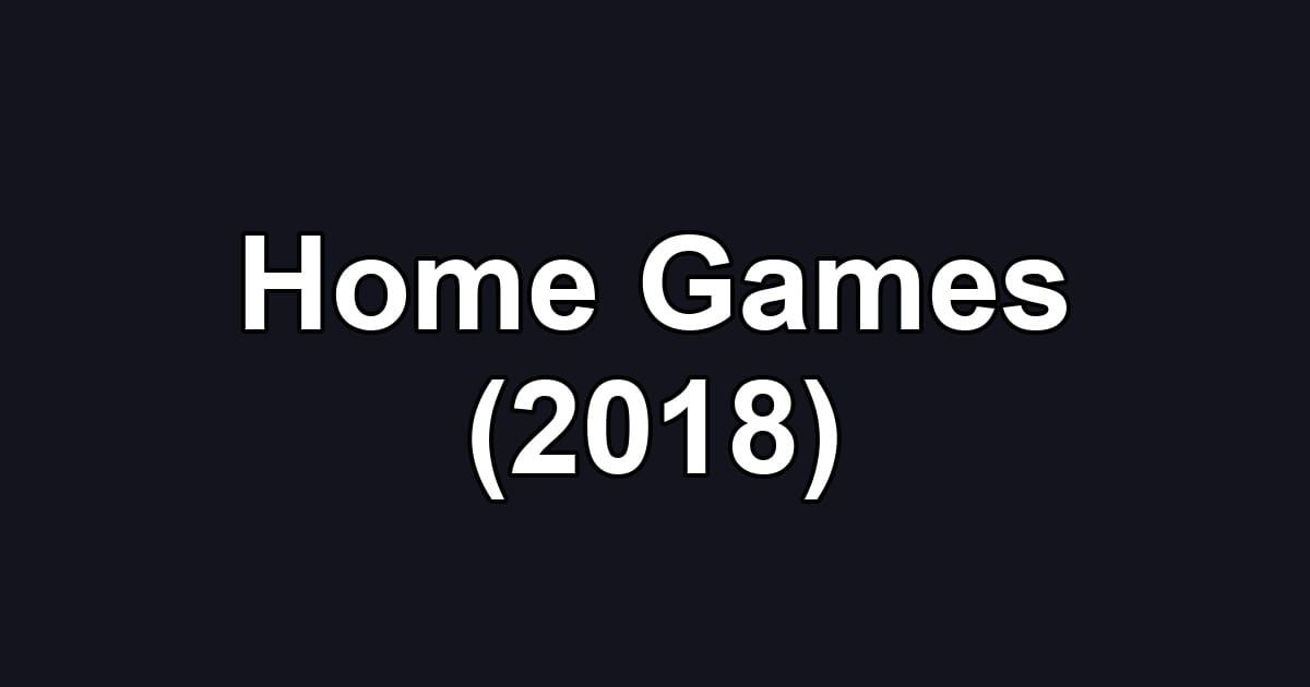 Home Games (2018)