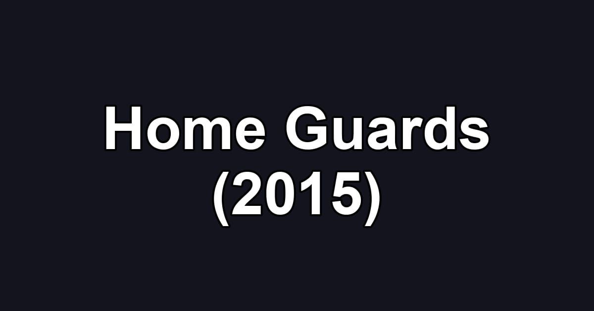Home Guards (2015)
