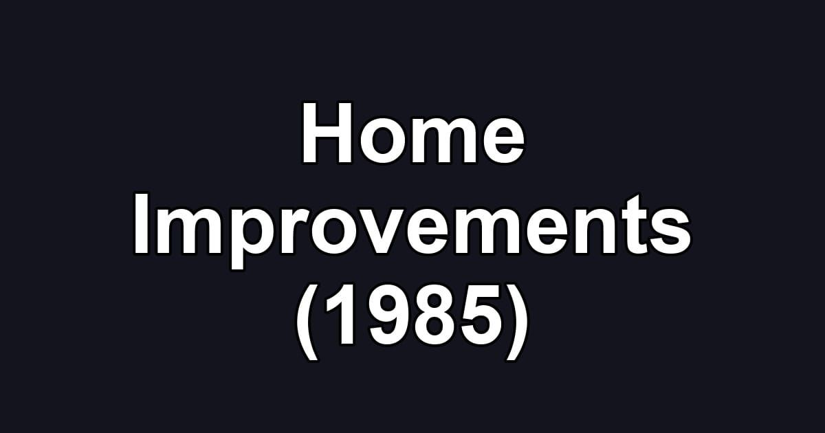 Home Improvements (1985)