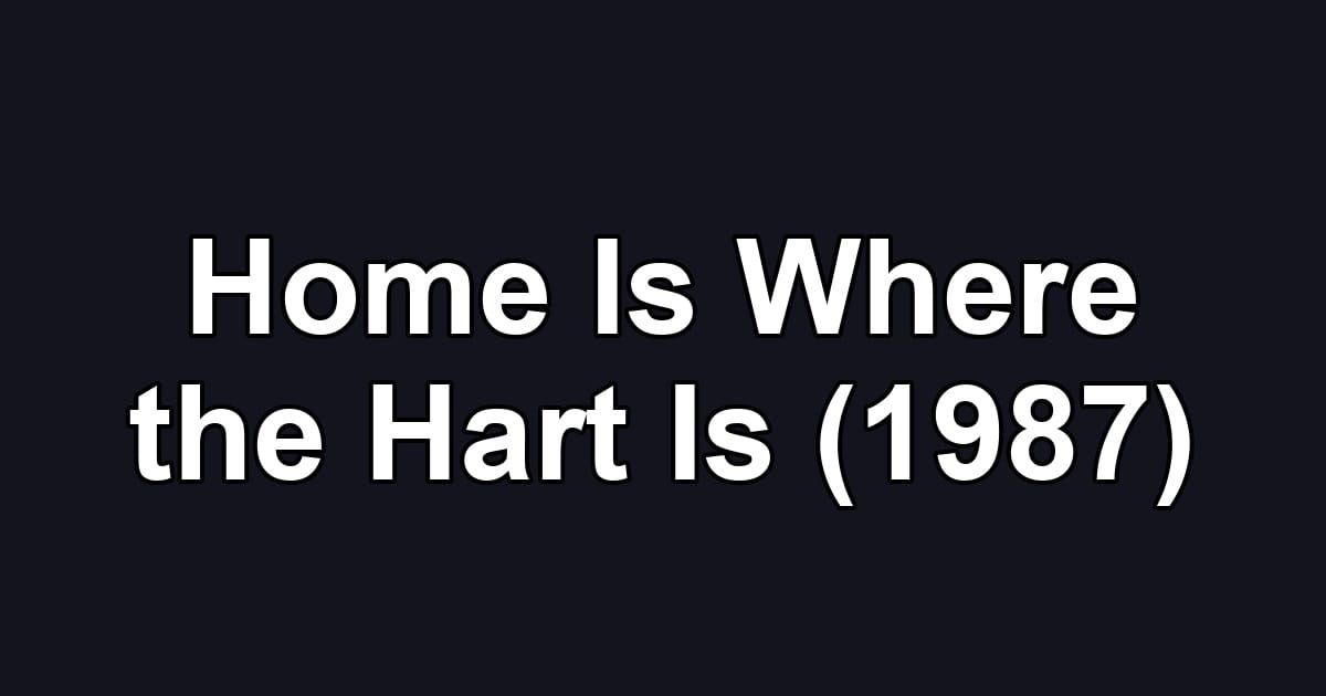 Home Is Where the Hart Is (1987)