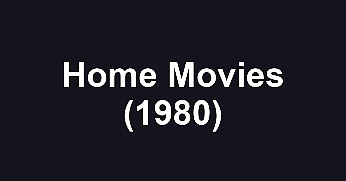 Home Movies (1980)