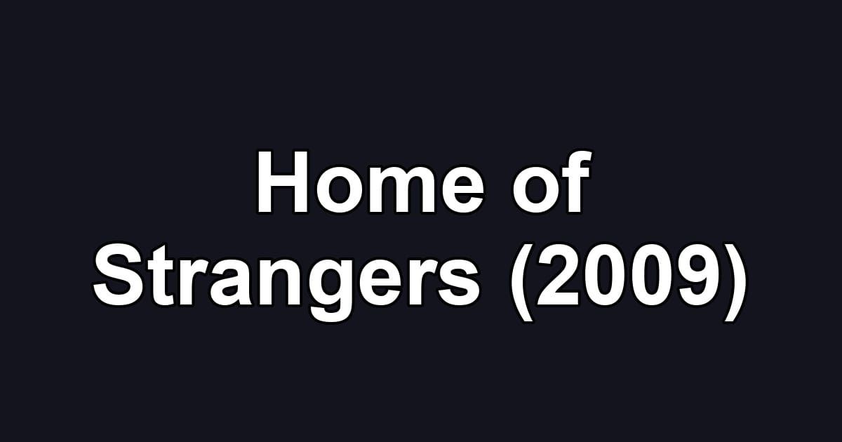 Home of Strangers (2009)