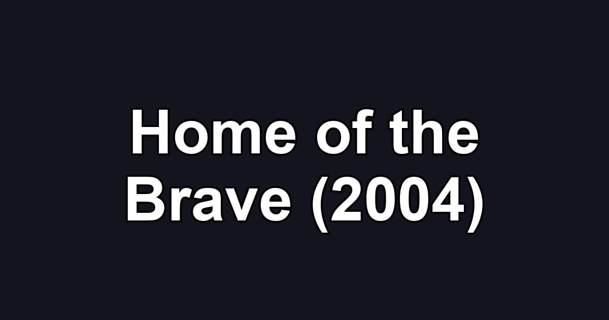 Home of the Brave (2004)