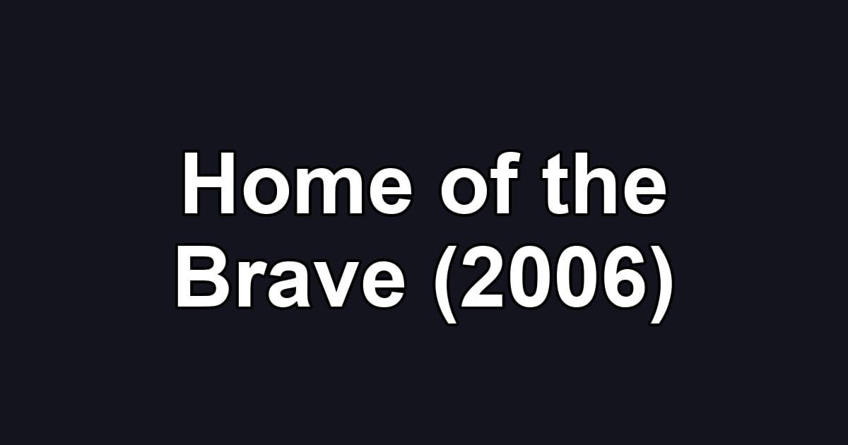 Home of the Brave (2006)
