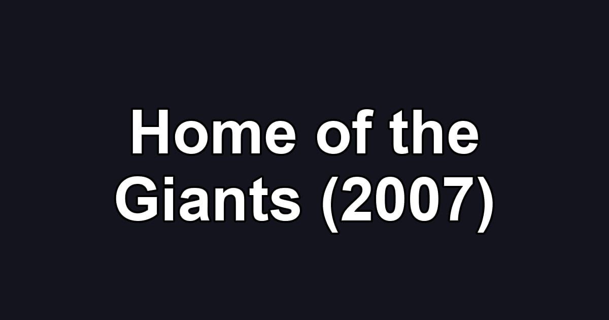Home of the Giants (2007)