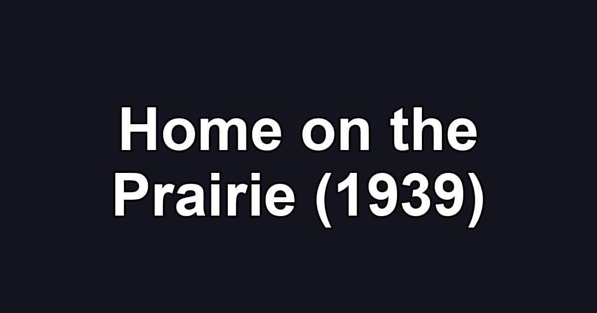 Home on the Prairie (1939)