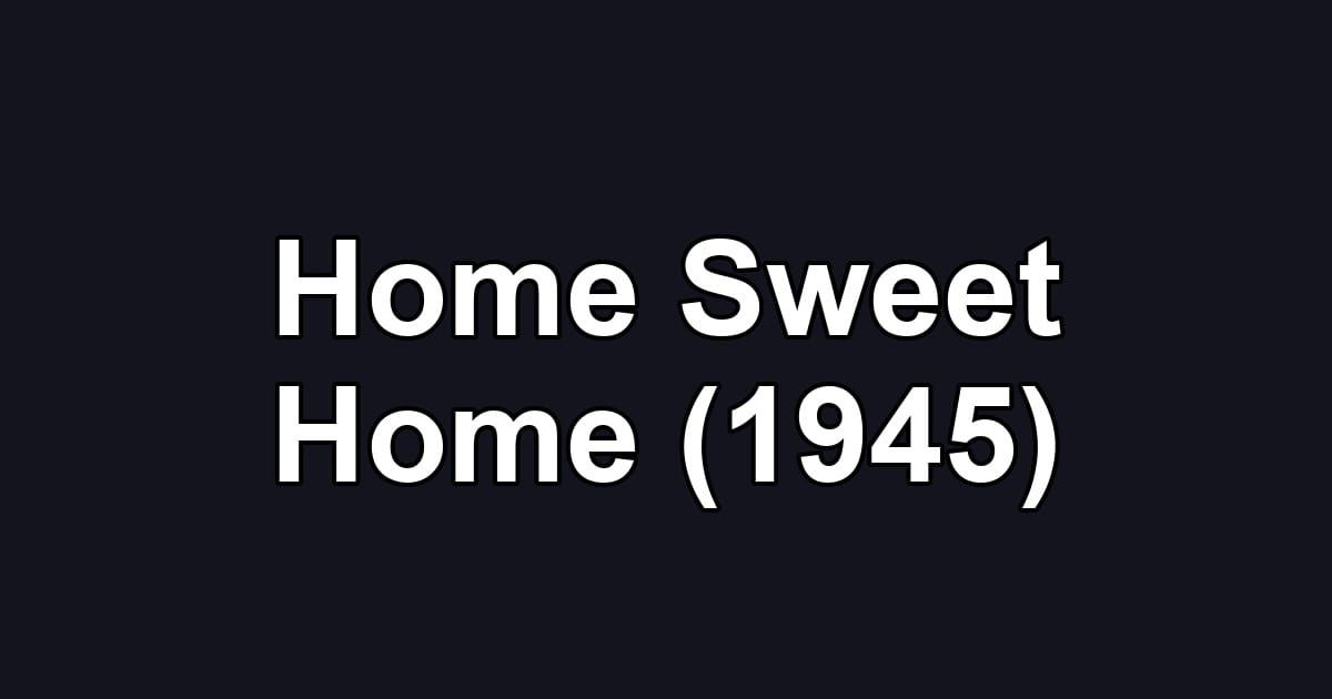 Home Sweet Home (1945)