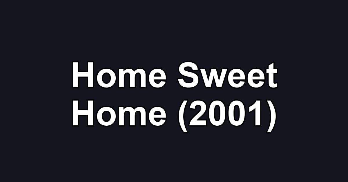 Home Sweet Home (2001)