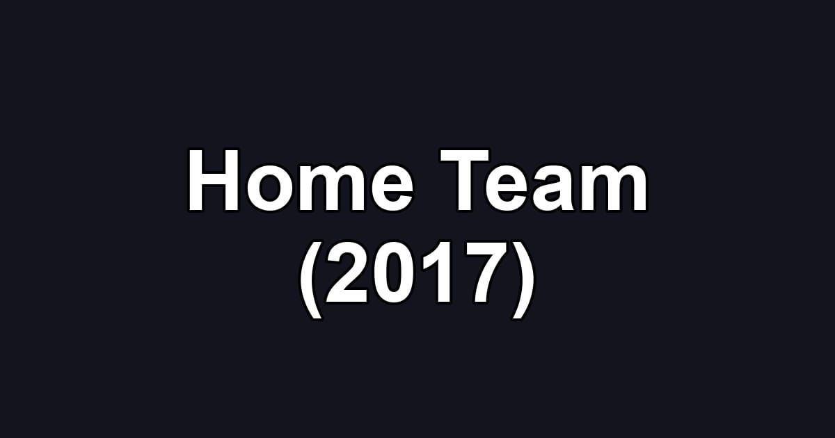 Home Team (2017)