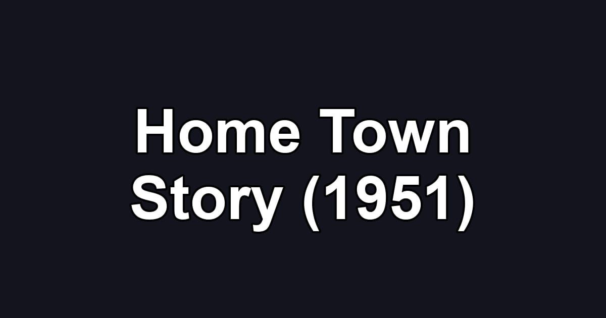Home Town Story (1951)