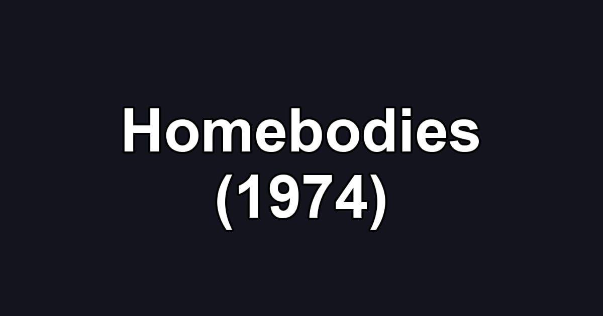 Homebodies (1974)