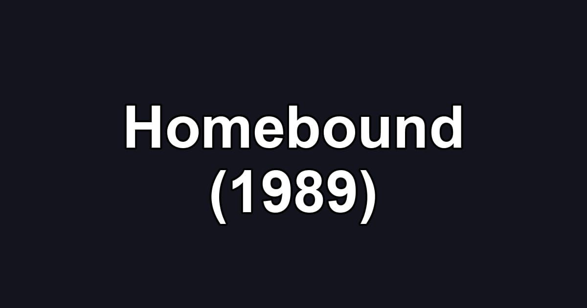 Homebound (1989)