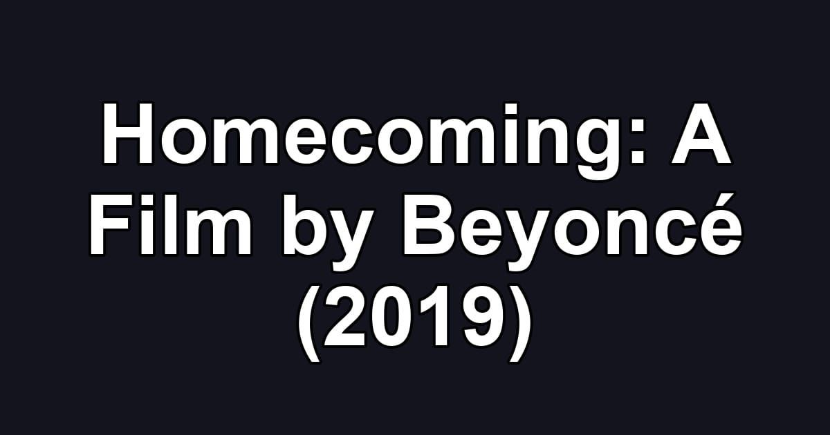 Homecoming: A Film by Beyoncé (2019)