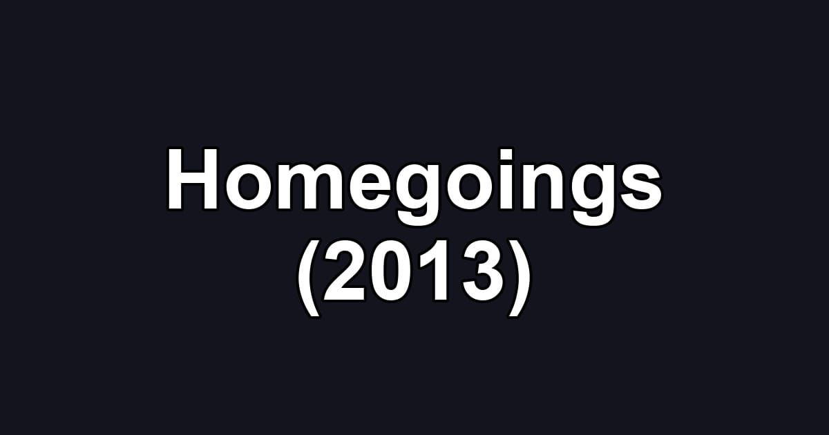 Homegoings (2013)