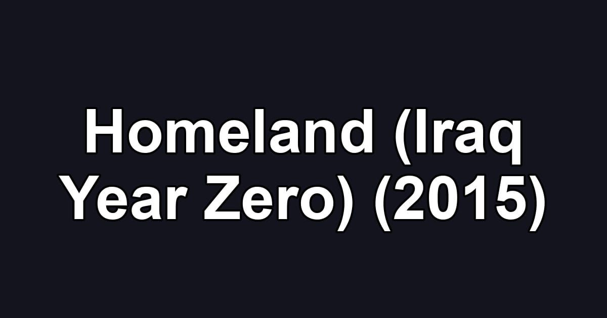 Homeland (Iraq Year Zero) (2015)