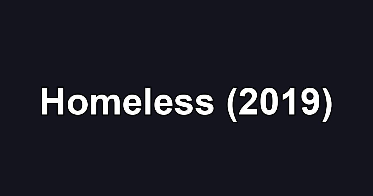 Homeless (2019)