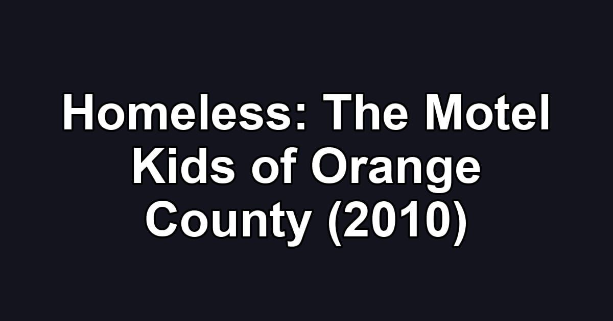 Homeless: The Motel Kids of Orange County (2010)