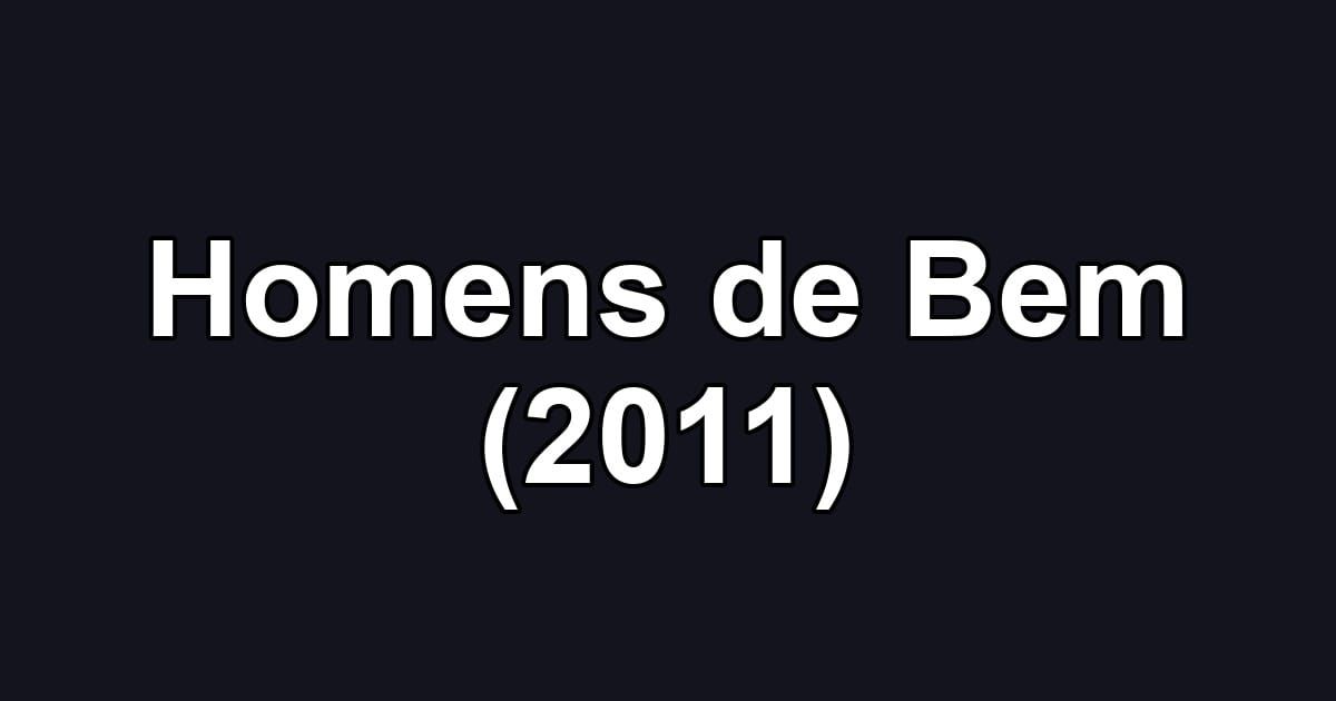 Homens de Bem (2011)