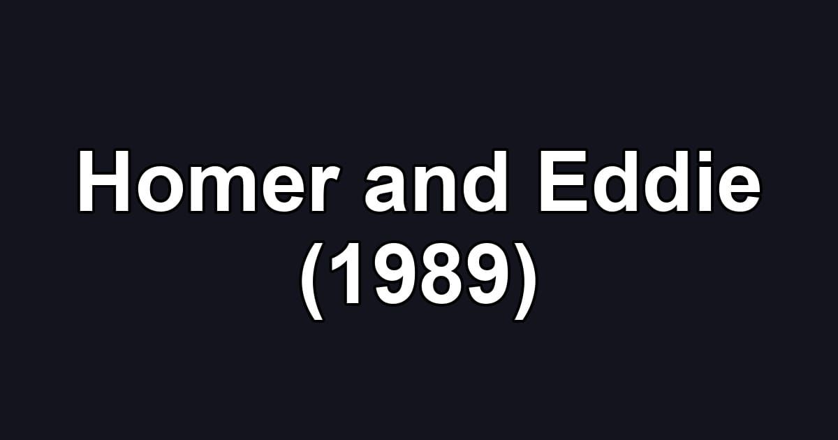 Homer and Eddie (1989)